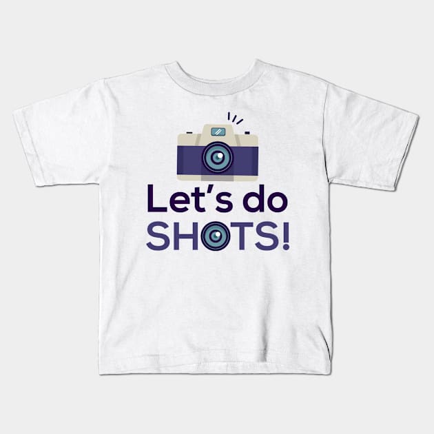 Let's Do Shots Blue Camera Photographer Kids T-Shirt by Mellowdellow